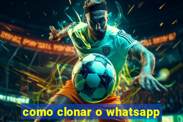 como clonar o whatsapp